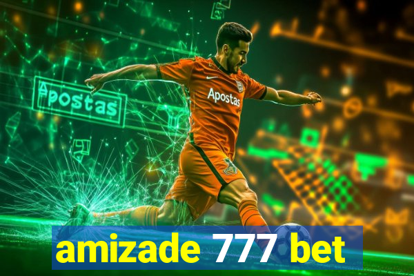 amizade 777 bet